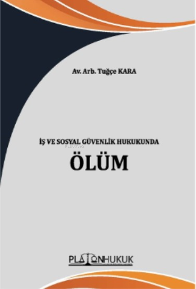 İş ve Sosyal Güvenlik Hukukunda Ölüm - Tuğçe Kara | Yeni ve İkinci El 