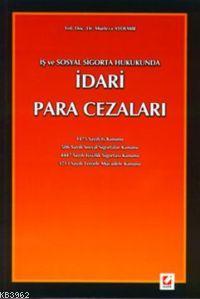 İş ve Sosyal Sigorta Hukukunda İdari Para Cezaları Murteza Aydemir