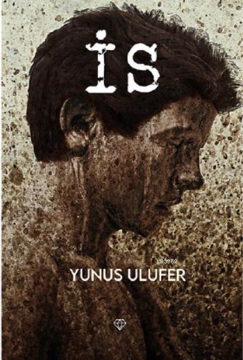 İs - Yunus Ulufer | Yeni ve İkinci El Ucuz Kitabın Adresi