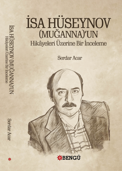 İsa Hüseynov (Muğanna)’un Hikâyeleri Üzerine Bir İnceleme - Serdar Aca