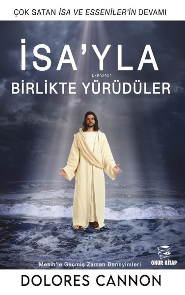 İsa'yla Birlikte Yürüdüler - Dolores Cannon | Yeni ve İkinci El Ucuz K