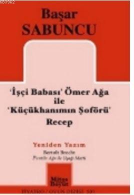 İşçi Babası Ömer Ağa ile Küçükhanımın Şöförü Recep - Başar Sabuncu | Y