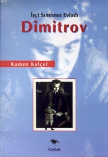 İşçi Sınıfının Evladı Dimitrov - Kamen Kalçef | Yeni ve İkinci El Ucuz