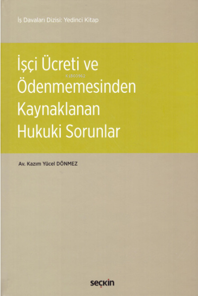 İşçi Ücreti ve Ödenmemesinden Kaynaklanan Hukuki Sorunlar - Kazım Yüce