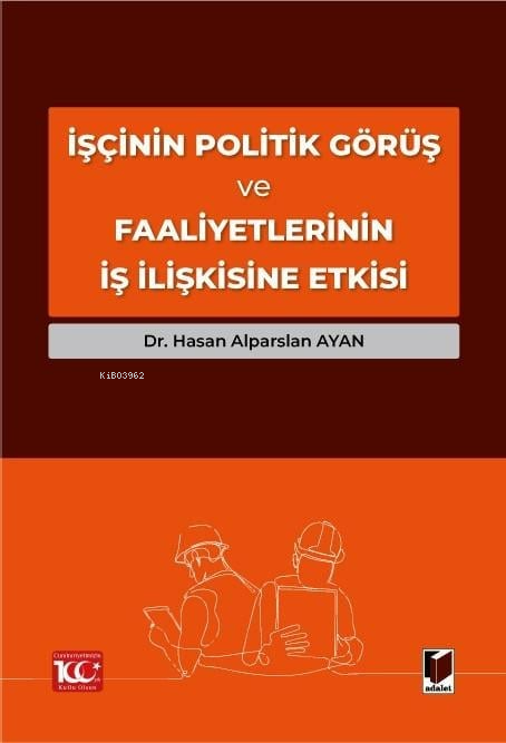 İşçinin Politik Görüş ve Faaliyetlerinin İş İlişkisine Etkisi - Hasan 