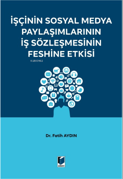 İşçinin Sosyal Medya Paylaşımlarının İş Sözleşmesinin Feshine Etkisi -