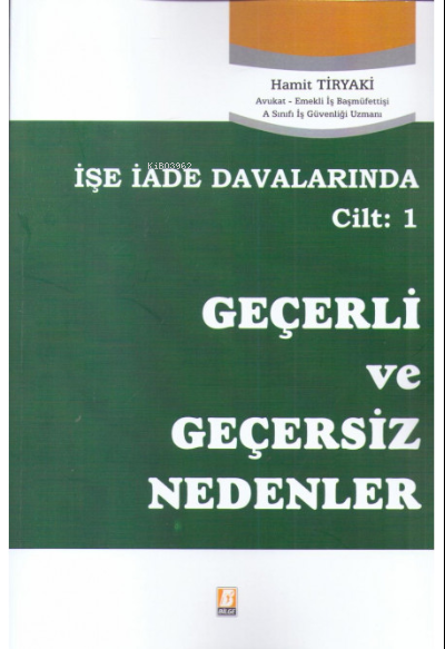 İşe İade Davalarında Cilt: 1 Geçerli ve Geçersiz Nedenler - Hamit Tiry