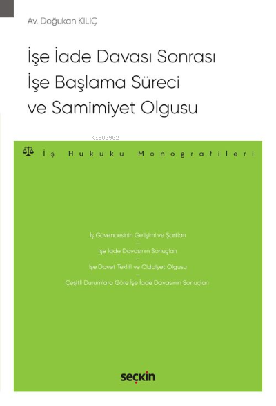 İşe İade Davası Sonrası İşe Başlama Süreci ve Samimiyet Olgusu;İş Huku