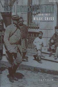 İşgal Altında İstanbul 1918 -1923 - Bilge Criss | Yeni ve İkinci El Uc