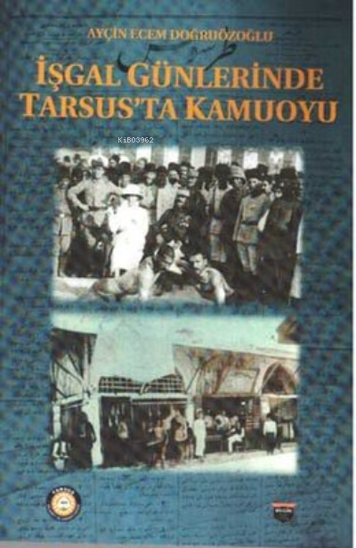 İşgal Günlerinde Tarsus'ta Kamuoyu - Ayçin Ecem Doğruözoğlu | Yeni ve 