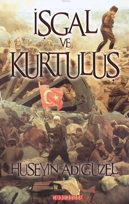 İşgal ve Kurtuluş - Hüseyin Adıgüzel | Yeni ve İkinci El Ucuz Kitabın 