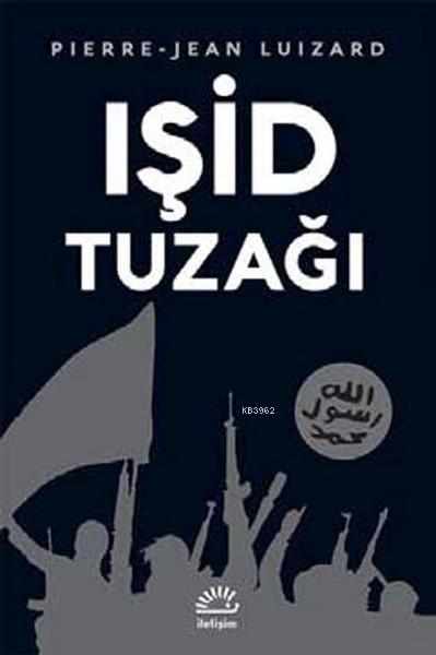 Işid Tuzağı - Pierre-Jean Luizard | Yeni ve İkinci El Ucuz Kitabın Adr