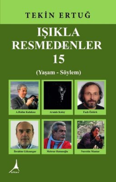 Işıkla Resmedenler 15 - Tekin Ertuğ | Yeni ve İkinci El Ucuz Kitabın A