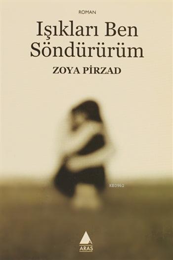 Işıkları Ben Söndürürüm - Zoya Pirzad | Yeni ve İkinci El Ucuz Kitabın