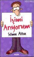 İşimi Arıyorum - Selma Altın | Yeni ve İkinci El Ucuz Kitabın Adresi