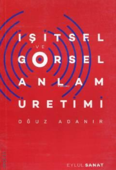 İşitsel ve Görsel Anlam Üretimi - Oğuz Adanır- | Yeni ve İkinci El Ucu