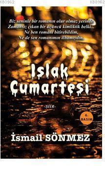 Islak Cumartesi - İsmail Orhan Sönmez | Yeni ve İkinci El Ucuz Kitabın