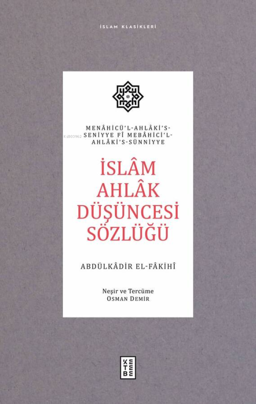 İslâm Ahlâk Düşüncesi Sözlüğü;Menâhicü’l-Ahlâki’s-Seniyye ve Mebâhici’