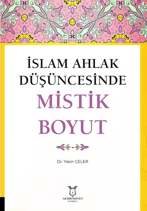 İslam Ahlak Düşüncesinde Mistik Boyut - Yasin Çeler | Yeni ve İkinci E