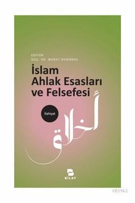 İslam Ahlak Esasları ve Felsefesi - Murat Demirkol | Yeni ve İkinci El