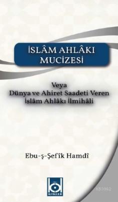 İslam Ahlakı Mucizesi - Ebuş - Şefîk Hamdi | Yeni ve İkinci El Ucuz Ki