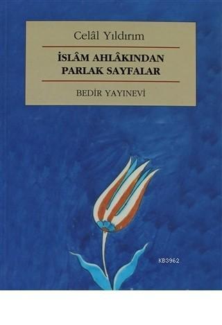 İslam Ahlakından Parlak Sayfalar - Celal Yıldırım- | Yeni ve İkinci El