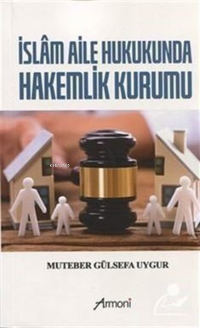 İslam Aile Hukukunda Hakemlik Kurumu - Muteber Gülsefa Uygur | Yeni ve