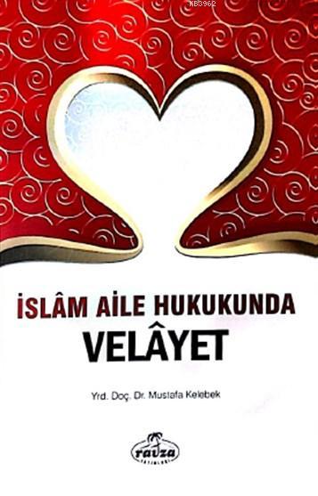 İslam Aile Hukukunda Velâyet - Mustafa Kelebek | Yeni ve İkinci El Ucu