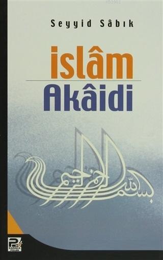 İslam Akaidi - Seyyid Sabık | Yeni ve İkinci El Ucuz Kitabın Adresi