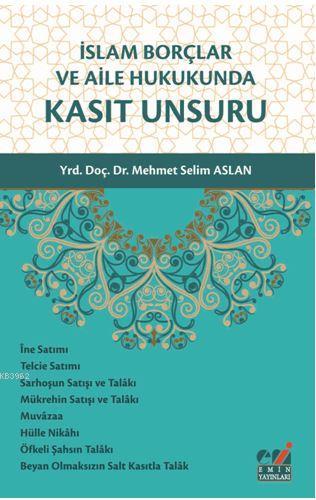 İslam Borçlar ve Aile Hukukunda Kasıt Unsuru - Mehmet Selim Aslan | Ye