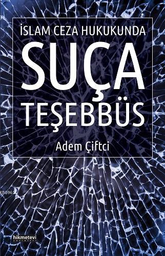 İslam Ceza Hukukunda Suça Teşebbüs - Adem Çiftci | Yeni ve İkinci El U