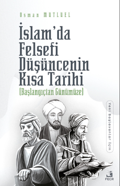 İslam'da Felsefi Düşüncenin Kısa Tarihi - Osman Mutluel | Yeni ve İkin