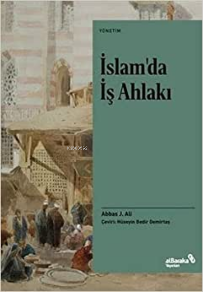 İslam'da İş Ahlakı - Abbas J. Ali | Yeni ve İkinci El Ucuz Kitabın Adr