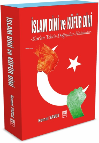 İslam Dini ve Küfür Dini-Kur’an tektir-doğrudur-hakikidir- - Kemal Yav