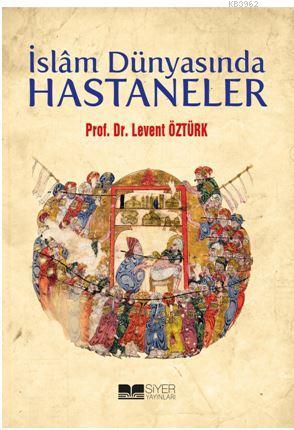 İslâm Dünyasında Hastaneler - Levent Öztürk | Yeni ve İkinci El Ucuz K