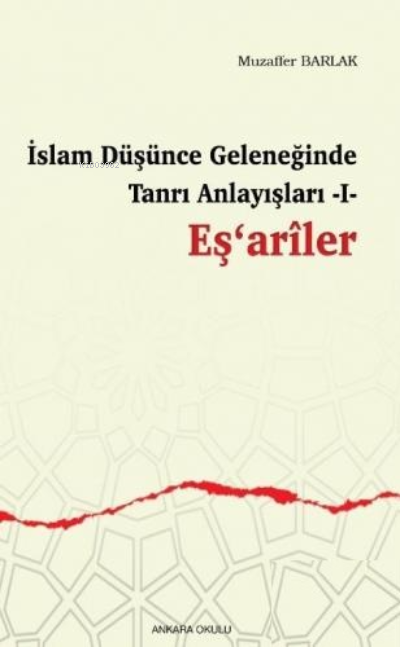 İslam Düşünce Geleneğinde Tanrı Anlayışları 1 / Eş'ariler - Muzaffer B