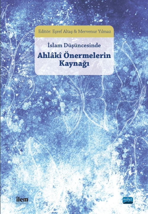 İslam Düşüncesinde Ahlaki Önermelerin Kaynağı - Kolektif | Yeni ve İki