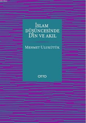 İslam Düşüncesinde Din ve Akıl - Mehmet Ulukütük | Yeni ve İkinci El U