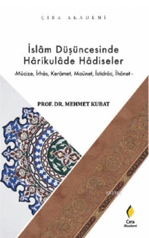 İslam Düşüncesinde Harikulade Hadiseler - Mehmet Kubat | Yeni ve İkinc