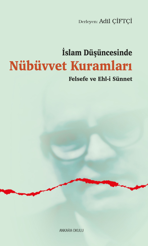 İslam Düşüncesinde Nübüvvet Kuramları;Felsefe ve Ehl-i Sünnet - Adil Ç