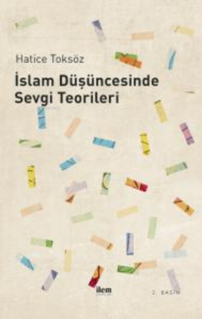 İslâm Düşüncesinde Sevgi Teorileri - Hatice Toksöz | Yeni ve İkinci El