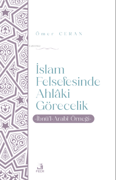 İslam Felsefesinde Ahlâki Görecelik - Ömer Ceran | Yeni ve İkinci El U