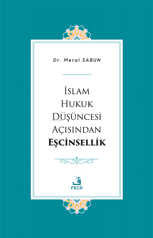 İslam Hukuk Düşüncesi Açısından Eşcinsellik - Meral Sabun | Yeni ve 