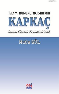 İslam Hukuku Açısından Kapkaç - Mutlu Gül | Yeni ve İkinci El Ucuz Kit