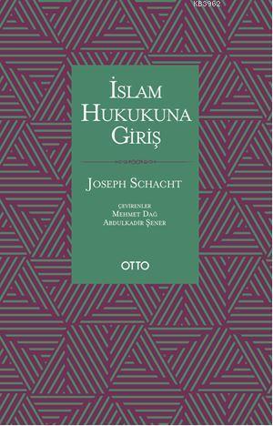 İslam Hukukuna Giriş - Joseph Schacht | Yeni ve İkinci El Ucuz Kitabın