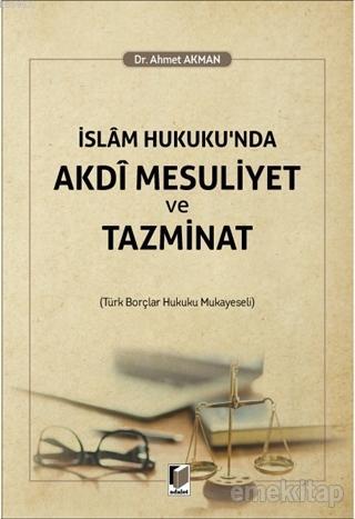 İslam Hukuku'nda Akdi Mesuliyet ve Tazminat - Ahmet Akman | Yeni ve İk