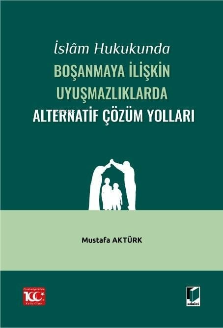 İslam Hukukunda Boşanmaya İlişkin Uyuşmazlıklarda Alternatif Çözüm Yol