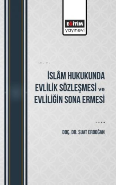 İslâm Hukukunda Evlilik Sözleşmesi Ve Evliliğin Sona Ermesi - Suat Erd