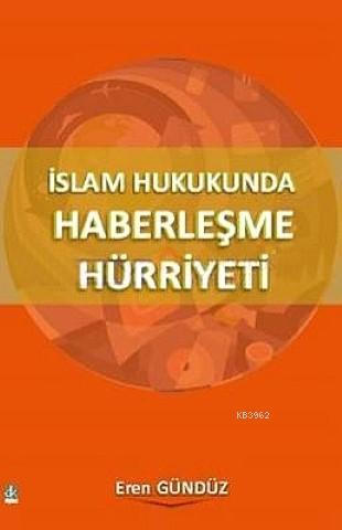 İslam Hukukunda Haberleşme Hürriyeti - Eren Gündüz | Yeni ve İkinci El