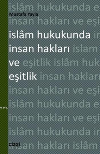 İslâm Hukukunda İnsan Hakları ve Eşitlik - Mustafa Yayla | Yeni ve İki